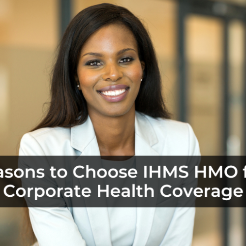 Top Reasons to Choose IHMS HMO for Your Corporate Health Coverage